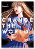 CHANGE THE WORLD（～1巻）